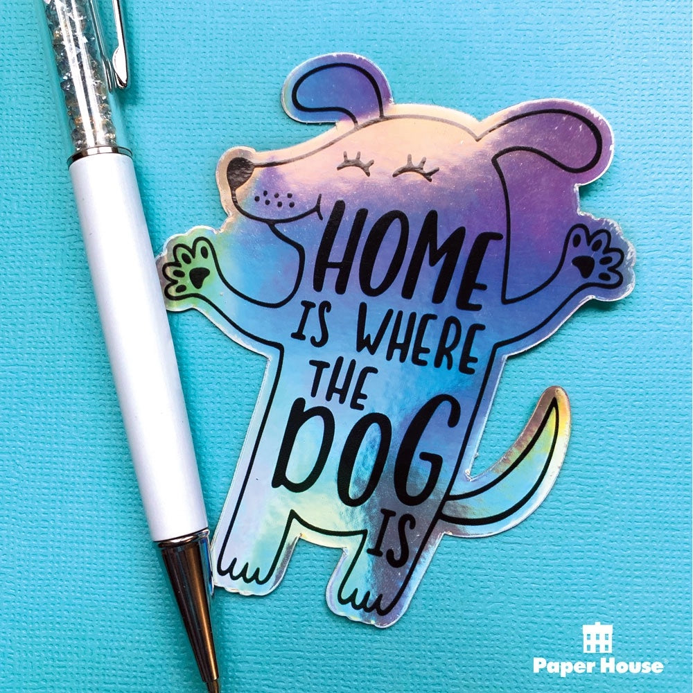 Home is Where the Dog Is Holographic Vinyl Sticker