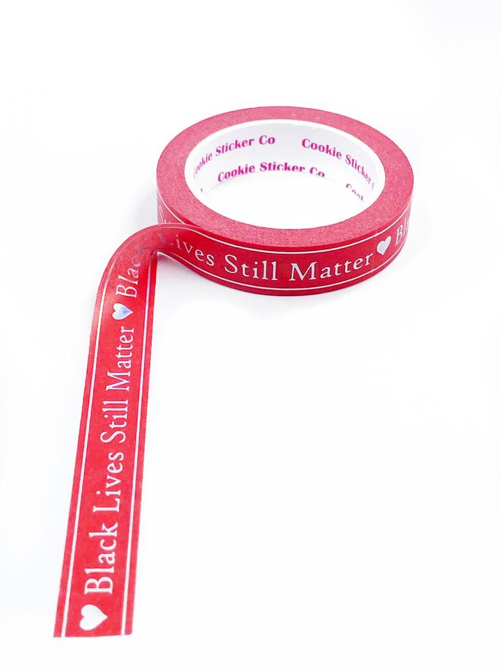 Black Lives Still Matter - 10mm Washi