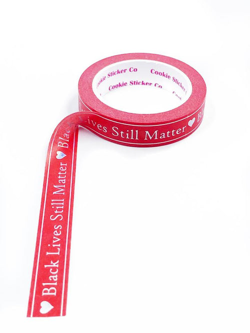 Black Lives Still Matter - 10mm Washi