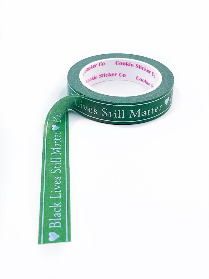 Black Lives Still Matter - 10mm Washi